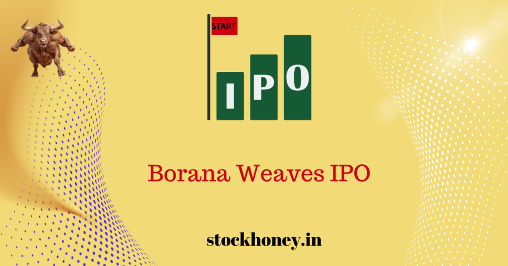 Borana Weaves IPO